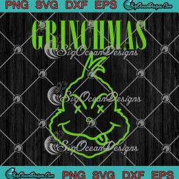 Grinchmas Grinch Naughty SVG - Funny Merry Christmas SVG PNG, Cricut File