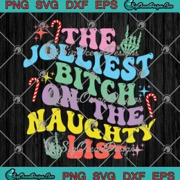 Groovy Retro The Jolliest Bitch SVG - On The Naughty List SVG - Naughty Christmas SVG PNG, Cricut File
