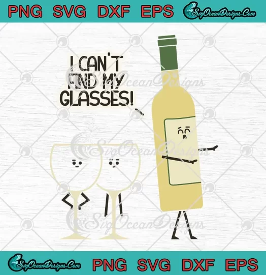 I Can't Find My Glasses Funny SVG Wine Lover Drinking Nerdy SVG PNG