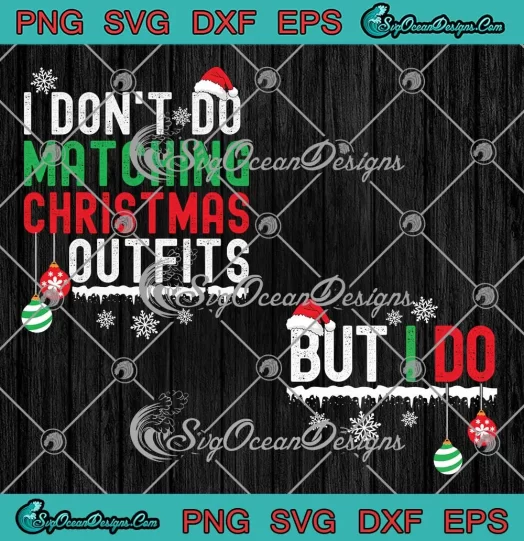 I Don't Do Matching Christmas Outfits SVG - Christmas Couple SVG PNG, Cricut File