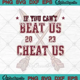 If You Can't Beat Us Cheat Us 2023 SVG - Florida State Seminoles Football SVG PNG, Cricut File