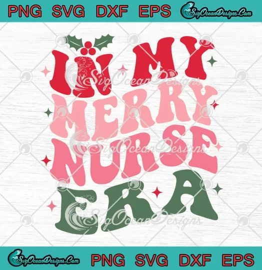 In My Merry Nurse Era Retro SVG - Christmas Nurse Crew SVG PNG, Cricut File