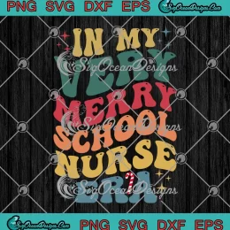 In My Very Merry School Nurse Era SVG - Retro Nurse Christmas SVG PNG, Cricut File