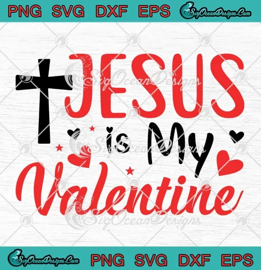 Jesus Is My Valentine Cross SVG - Christian Valentine's Day SVG PNG, Cricut File