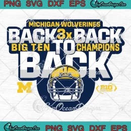 Michigan Wolverines Back To Back SVG - Big Ten Champions 2023 SVG PNG, Cricut File