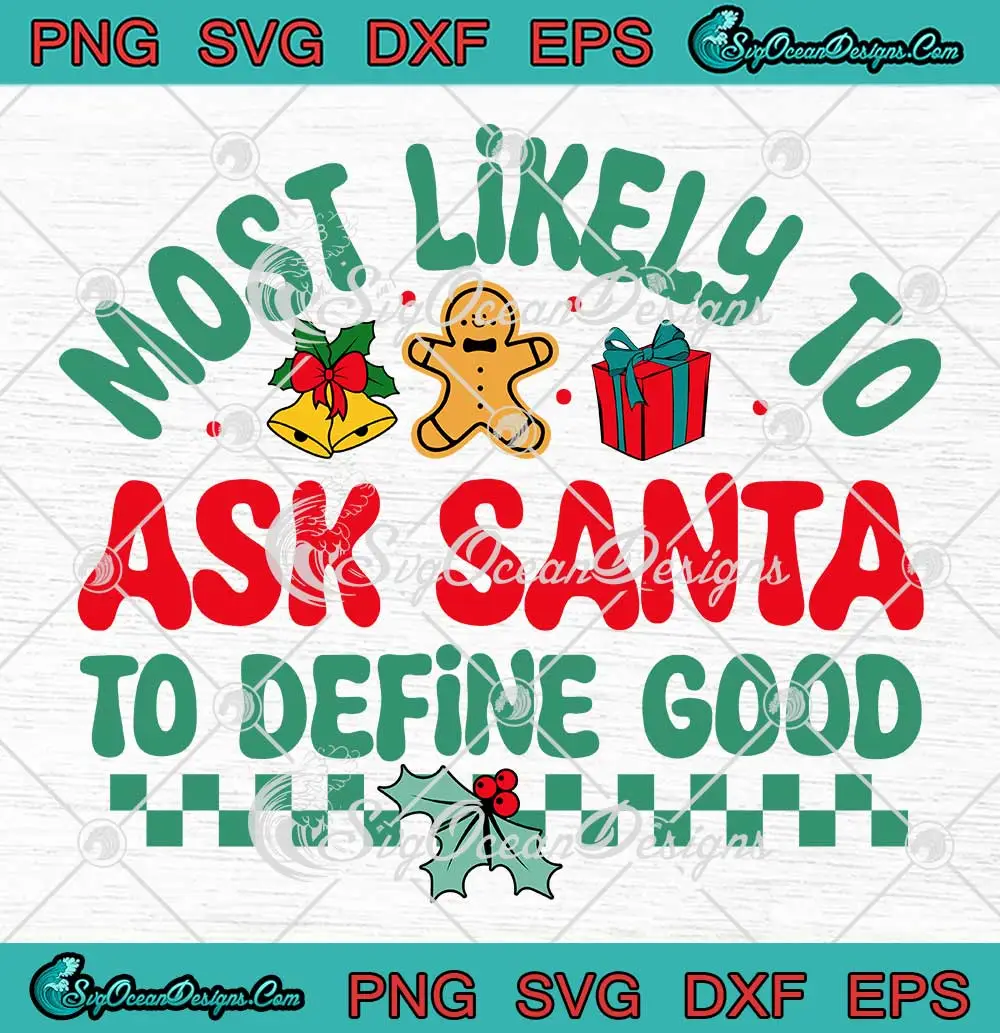 Most Likely To Ask Santa SVG - To Define Good Retro SVG - Christmas