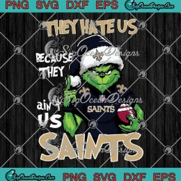 New Orleans Saints Christmas SVG - They Hate Us SVG - Santa Grinch Football SVG PNG, Cricut File
