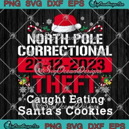 North Pole Correctional Theft SVG - Caught Eating Santa's Cookies SVG PNG, Cricut File