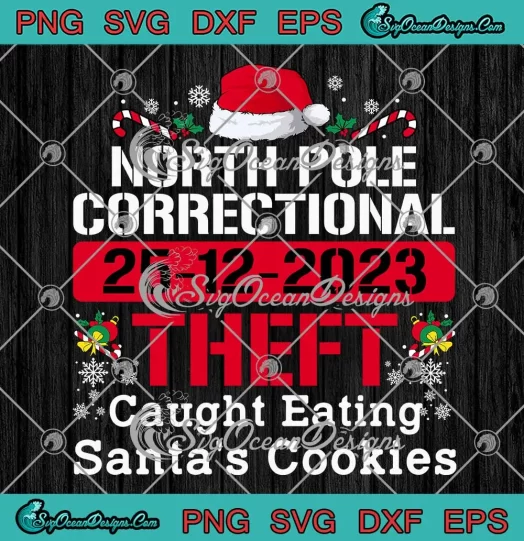 North Pole Correctional Theft SVG - Caught Eating Santa's Cookies SVG PNG, Cricut File