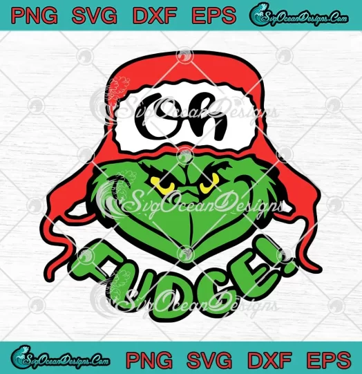 Oh Fudge Grinch Christmas SVG - Merry Xmas SVG PNG, Cricut File