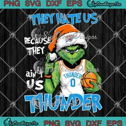 Oklahoma City Thunder Christmas SVG - They Hate Us SVG - Santa Grinch Basketball SVG PNG, Cricut File