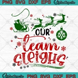 Our Team Sleighs Christmas SVG - Funny Reindeers Santa's Workers Office SVG PNG, Cricut File
