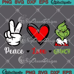 Peace Love Grinch Christmas SVG - Merry Grinchmas SVG PNG, Cricut File