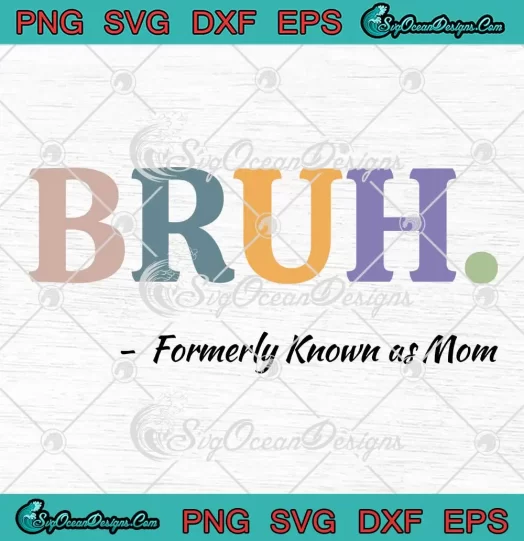 Retro Bruh Formerly Known As Mom SVG - Bruh Mom SVG - Mother's Day SVG PNG, Cricut File