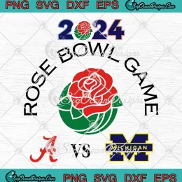 Rose Bowl Game 2024 SVG - Alabama Crimson Tide Vs Michigan Wolverines SVG PNG, Cricut File