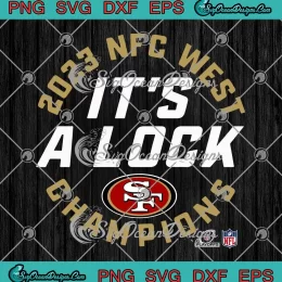 San Francisco 49ers It's A Lock SVG - 2023 NFC West Champions SVG PNG, Cricut File