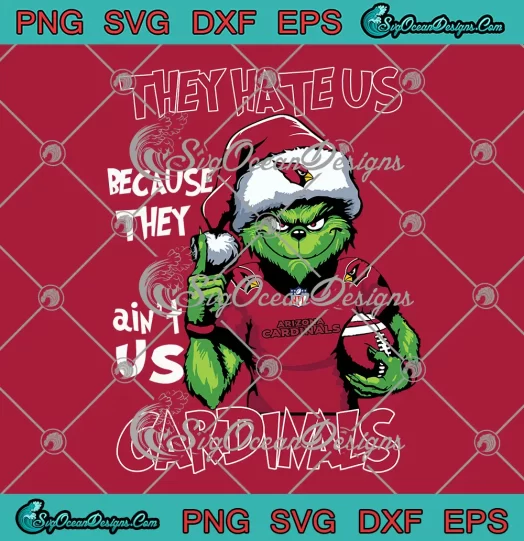 Santa Grinch Arizona Cardinals SVG - They Hate Us SVG - Because They Ain't Us SVG PNG, Cricut File