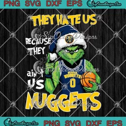Santa Grinch Denver Nuggets SVG - Basketball Christmas SVG - They Hate Us SVG PNG, Cricut File