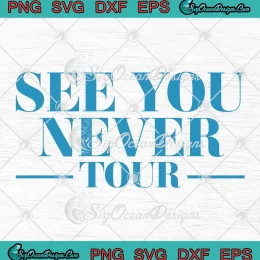 See You Never Tour SVG - Shawty Bae Trendy SVG PNG, Cricut File