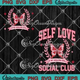 Self Love Social Club SVG - In My Healing Era SVG - Valentine's Day SVG PNG, Cricut File
