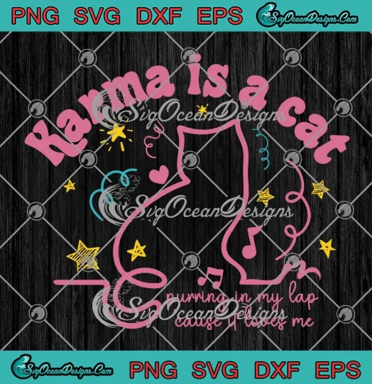 Taylor Swift Karma Is A Cat SVG - Purring In My Lap SVG - 'Cause It Loves Me SVG PNG, Cricut File