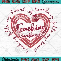 Teaching Fills My Heart SVG - Teaching Sweethearts SVG - Teacher Valentine SVG PNG, Cricut File