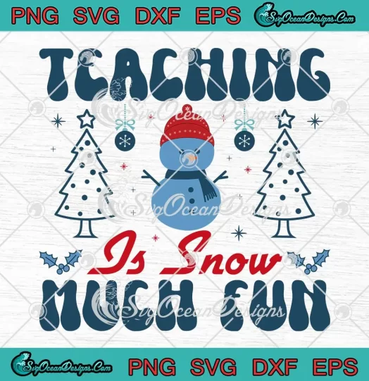 Teaching Is Snow Much Fun SVG - Winter Christmas SVG - Xmas Teacher SVG PNG, Cricut File