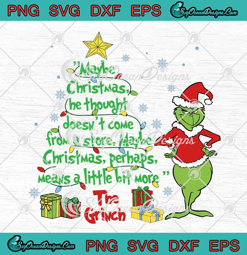 The Grinch Maybe Christmas SVG He Thought Doesn t Come From A Store