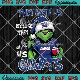 They Hate Us New York Giants SVG - Santa Grinch SVG - Football Christmas SVG PNG, Cricut File