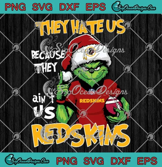 They Hate Us Washington Redskins SVG - Santa Grinch Football Christmas SVG PNG, Cricut File