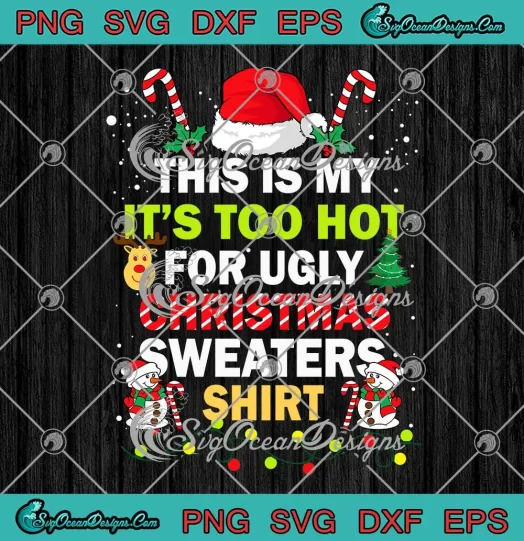 This Is My It's Too Hot SVG - For Ugly Christmas Sweaters SVG PNG, Cricut File