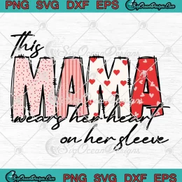 This Mama Wears Her Heart SVG - On Her Sleeve SVG - Mother's Day SVG PNG, Cricut File