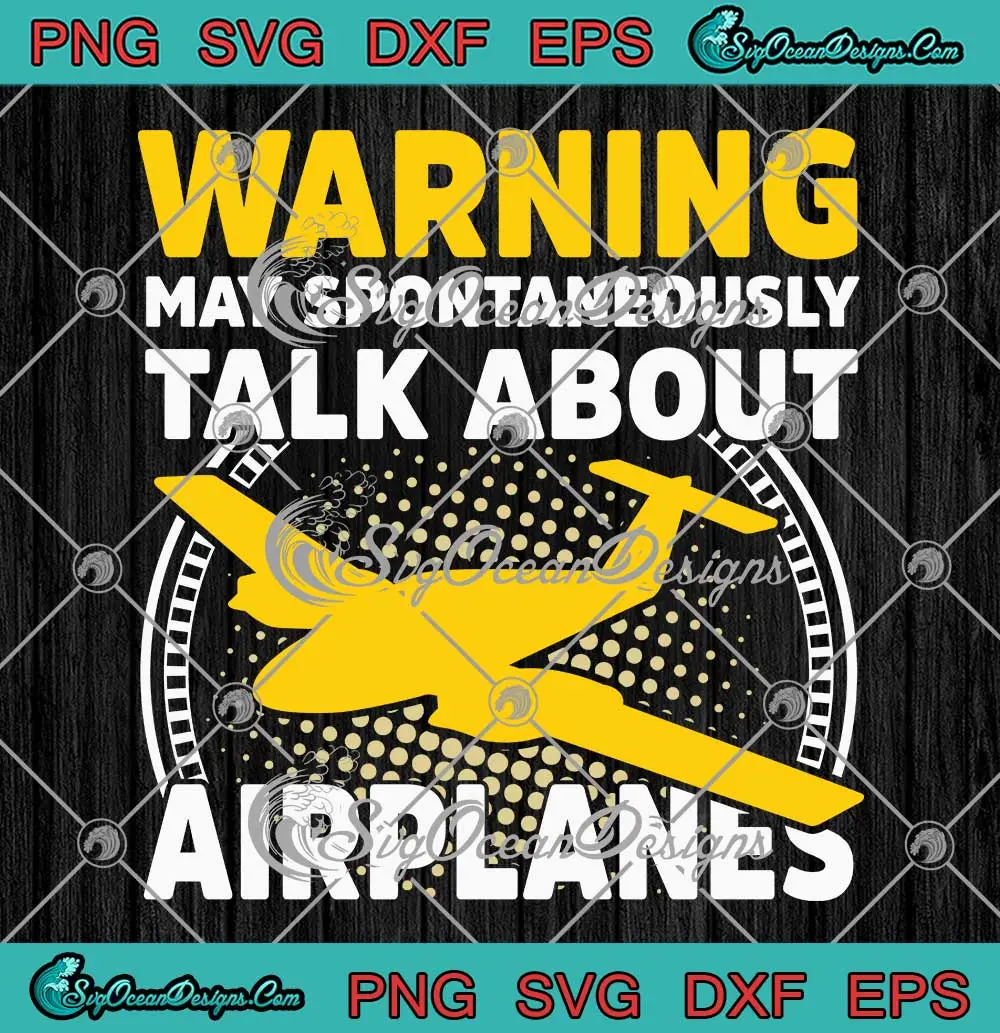 Warning May Spontaneously SVG - Talk About Airplanes SVG - Pilot Funny ...