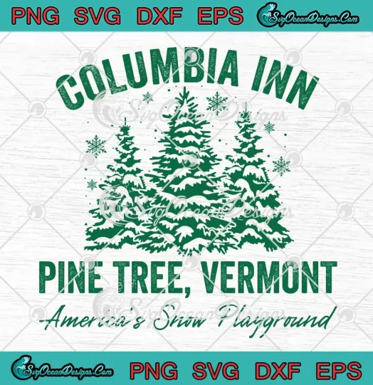 White Christmas Columbia Inn SVG - Pine Tree Vermont SVG - America's Snow Playground SVG PNG, Cricut File