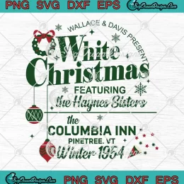 White Christmas Featuring SVG - The Haynes Sisters SVG - The Columbia Inn Winter 1954 SVG PNG, Cricut File