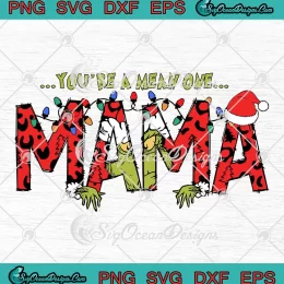 You're A Mean One Mama Xmas SVG - Grinch Family Christmas SVG PNG, Cricut File