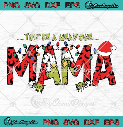 You're A Mean One Mama Xmas SVG - Grinch Family Christmas SVG PNG, Cricut File