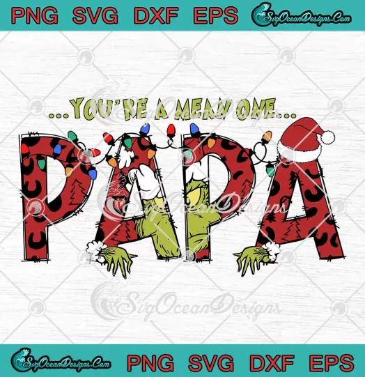 You're A Mean One Papa SVG - Grinch Family Christmas SVG PNG, Cricut File