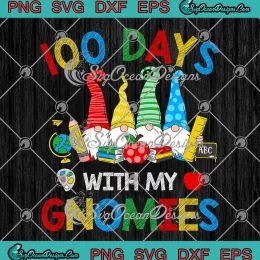100 Days With My Gnomies SVG - 100 Days Of School Teachers SVG PNG, Cricut File