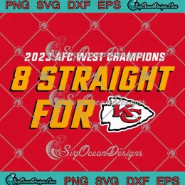 2023 AFC West Champions SVG - 8 Straight For Kansas City Chiefs SVG PNG, Cricut File