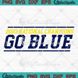 2023 National Champions Go Blue SVG - Michigan Wolverines SVG PNG, Cricut File