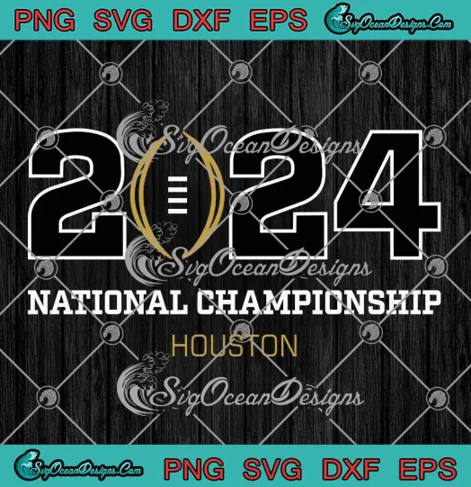 2024 National Championship Houston SVG - College Football Playoff 2024 SVG PNG, Cricut File