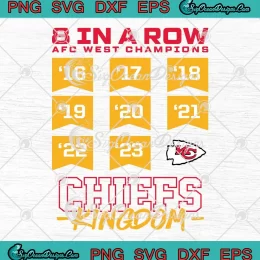 8 In A Row AFC West Champions SVG - 2016-2023 Chiefs Kingdom SVG PNG, Cricut File