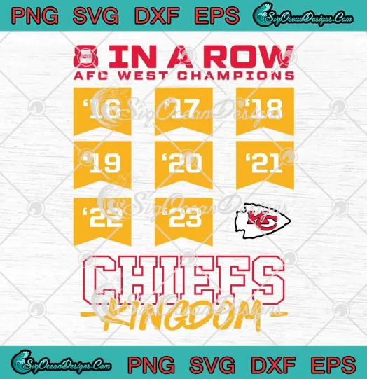 8 In A Row AFC West Champions SVG - 2016-2023 Chiefs Kingdom SVG PNG, Cricut File