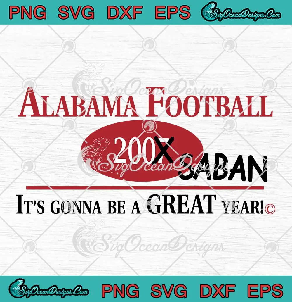 Alabama Football Nick Saban SVG - It's Gonna Be A Great Year SVG PNG