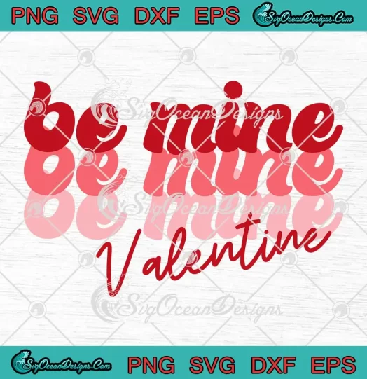 Be Mine Valentine Retro Groovy SVG - Cute Valentine's Day Gift SVG PNG, Cricut File