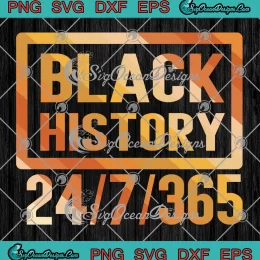 Black History 247 365 BHM SVG - African American Black Pride SVG PNG, Cricut File