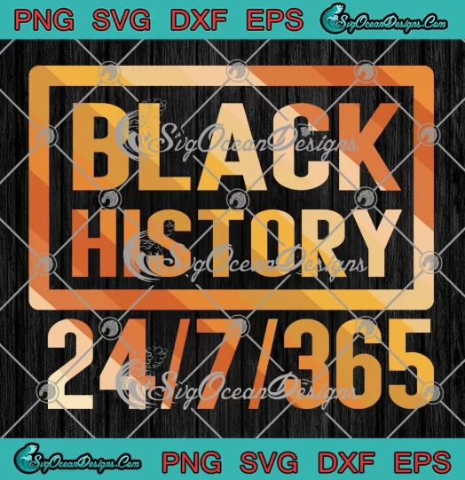 Black History 247 365 BHM SVG - African American Black Pride SVG PNG, Cricut File