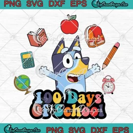 Bluey 100 Days Of School SVG - Cute Gift Bluey Teacher SVG PNG, Cricut File