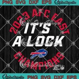 Buffalo Bills It's A Lock SVG - 2023 AFC East Champions SVG PNG, Cricut File
